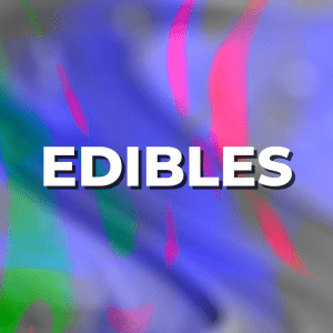 EDIBLES