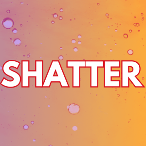 Shatter
